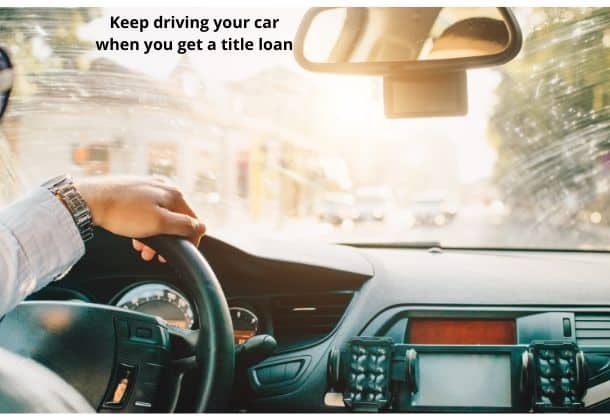 Keep driving your car after getting a title loan with no vehicle!
